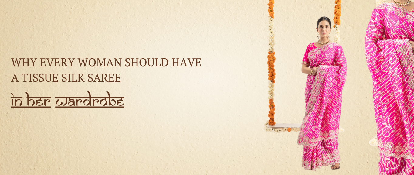 Why Every Woman Should Have a Tissue Silk Saree in Her Wardrobe