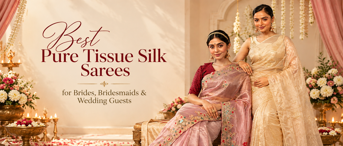 Best Pure Tissue Silk Sarees for Brides, Bridesmaids & Wedding Guests
