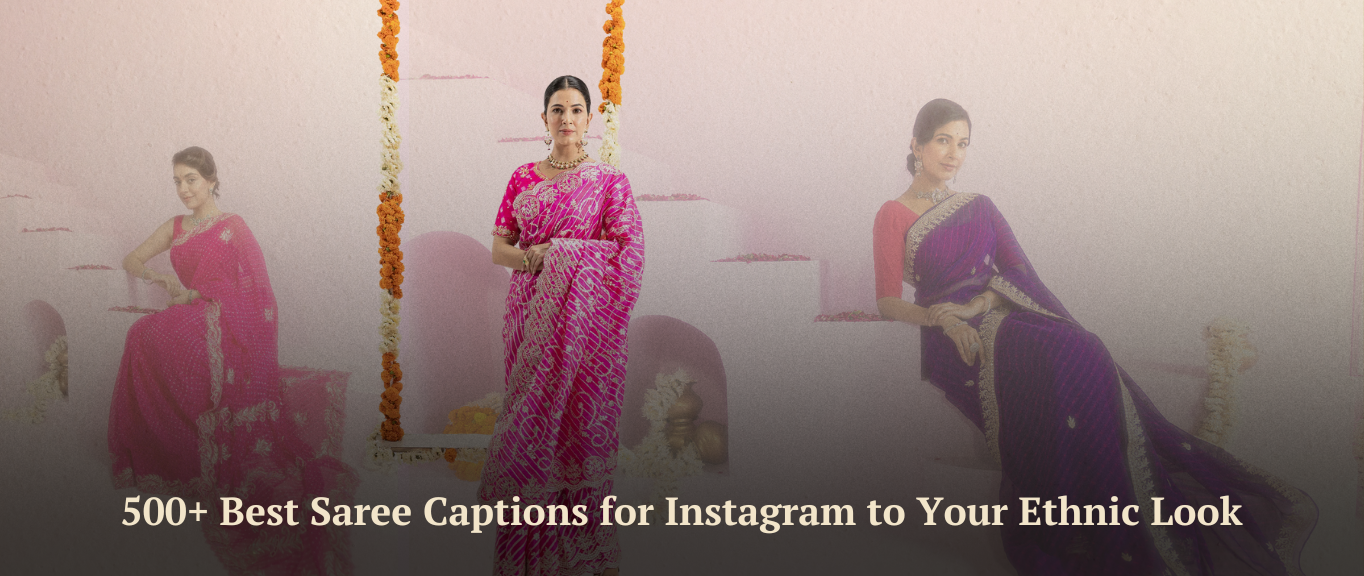 500+ Best Saree Captions for Instagram to Your Ethnic Look