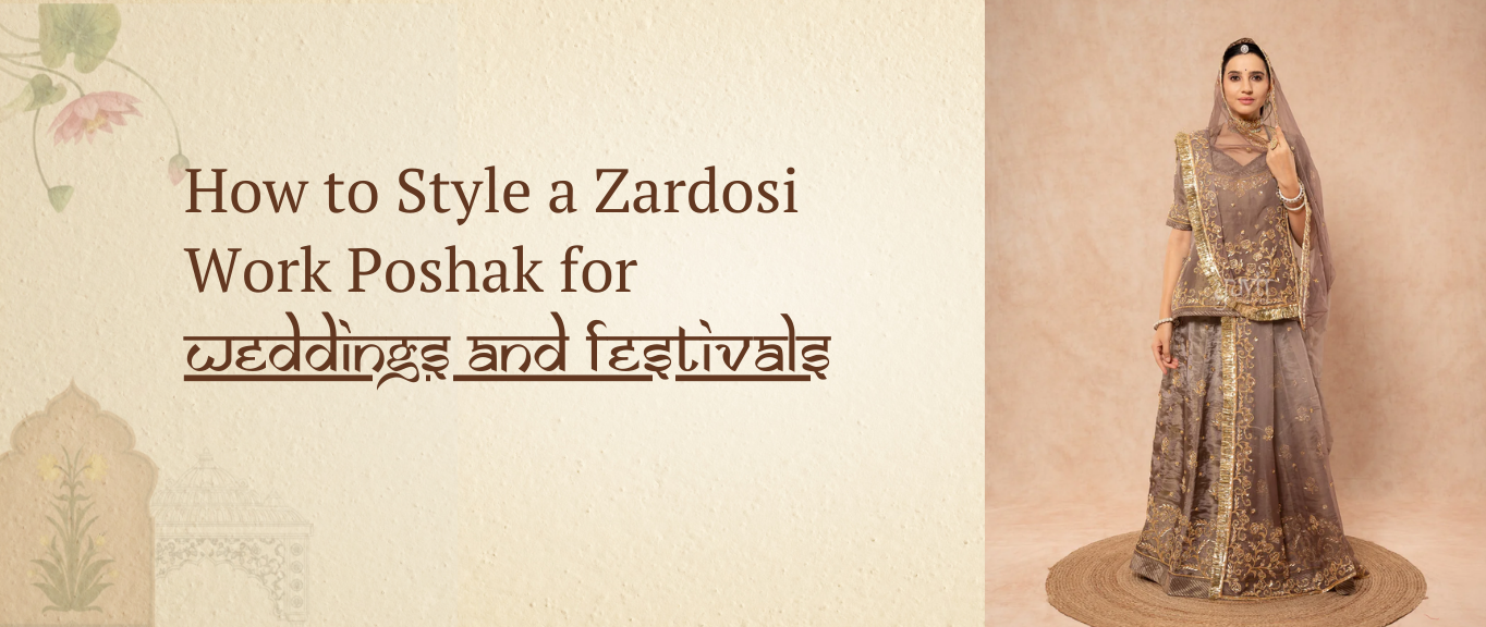 How to Style a Zardosi Work Poshak for Weddings and Festivals