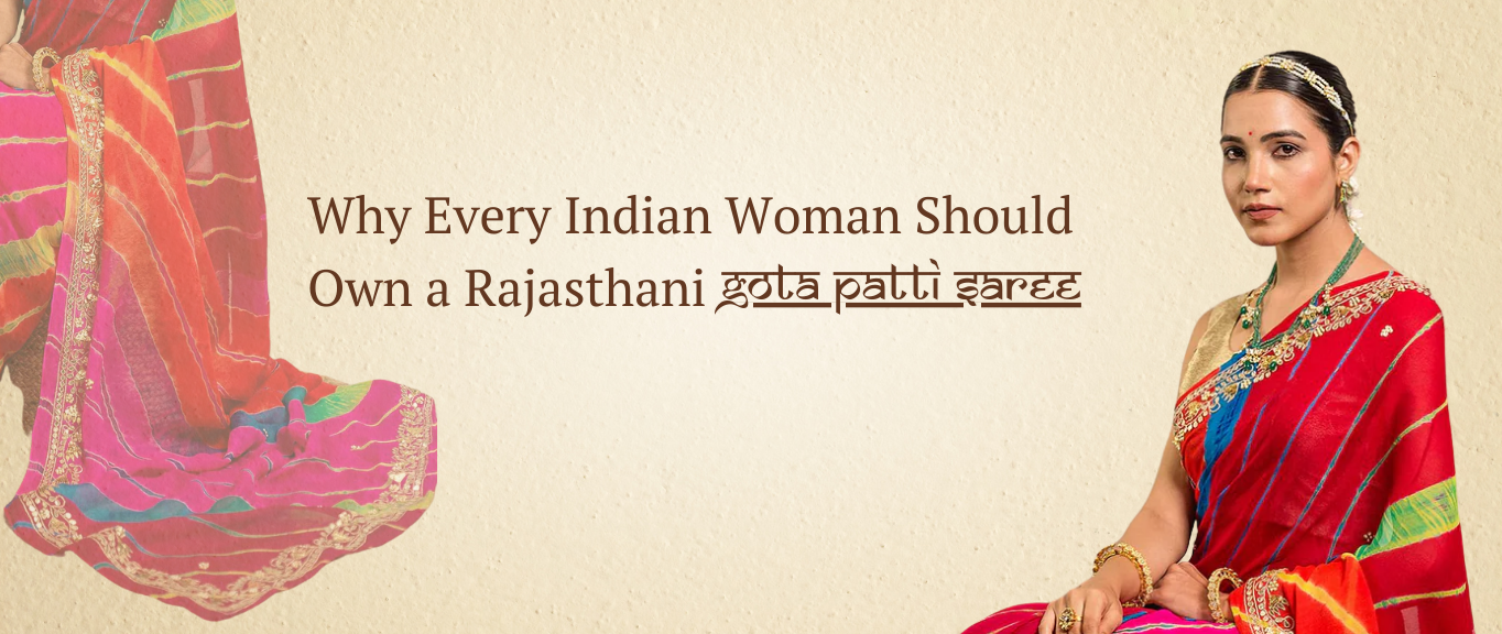 Why Every Indian Woman Should Own a Rajasthani Gota Patti Saree